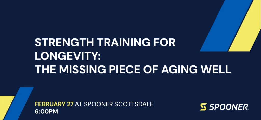 Spooner Event: Strength Training for Longevity: The Missing Piece of Aging Well.